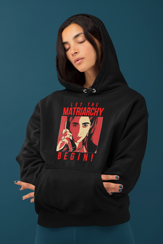 Let The Matriarchy Begin Hoodie