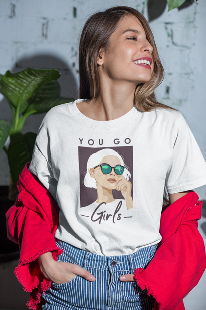 You Go girl Women T-shirt